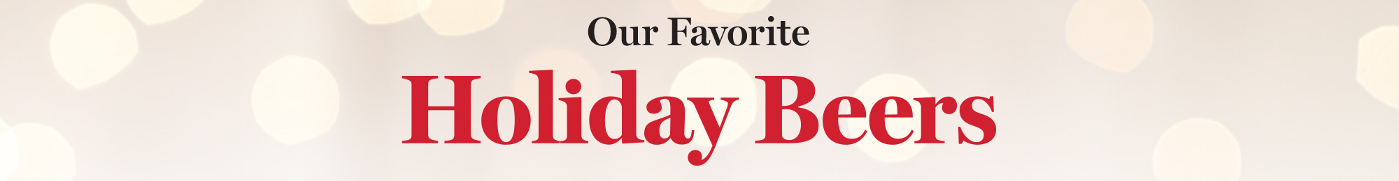 holidayBeer-pageHeadline-2 Our Favorite Holiday Beers