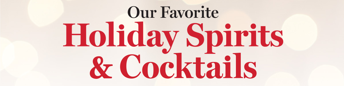 Our Favorite Holiday Spirits & Cocktails