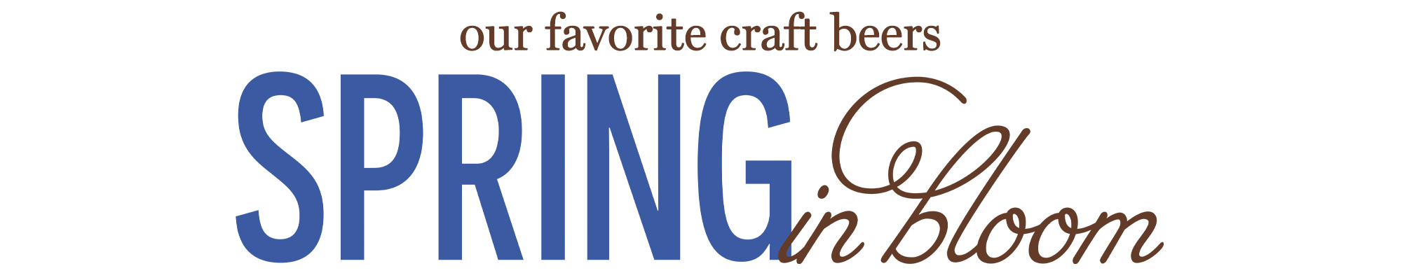 our favorite craft beers Spring in Bloom